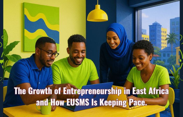 The Growth of Entrepreneurship in East Africa and How EUSMS Is Keeping Pace. (1)